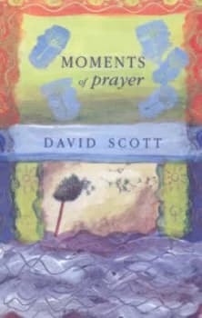 Moments of Prayer by David Scott Paperback