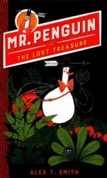 Mr. Penguin and the Lost Treasure by Alex T Smith Hardback