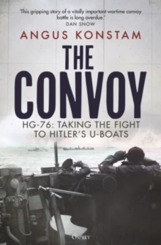 The Convoy : HG-76: Taking the Fight to Hitler's U-boats Hardback