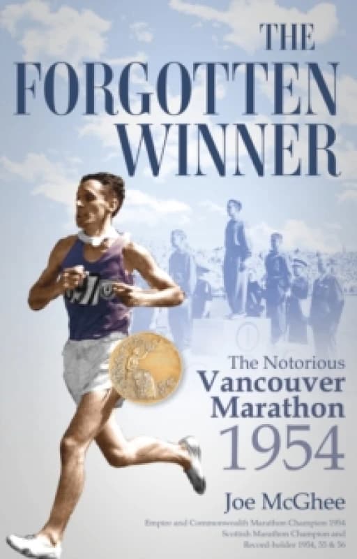 The Forgotten Winner : The Notorious Vancouver Marathon 1954 Paperback / softback