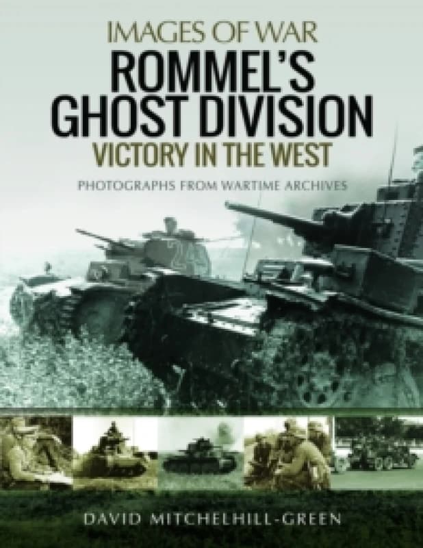 Rommel's Ghost Division: Victory in the West : Rare Photographs from Wartime Archives Paperback / softback