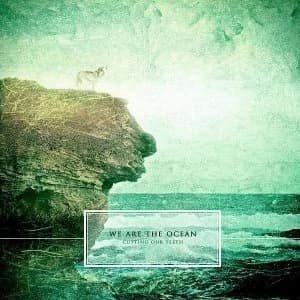 We Are The Ocean - Cutting Our Teeth CD