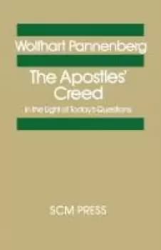 The Apostles Creed in the light of todays questions by Wolfhard Pannenberg