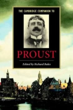 The Cambridge Companion to Proust by Richard Bales Book