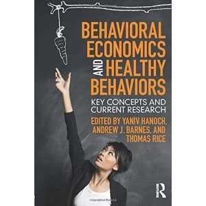 Behavioral Economics and Healthy Behaviors: Key Concepts and Current Research by Taylor & Francis Ltd (Paperback, 2017)