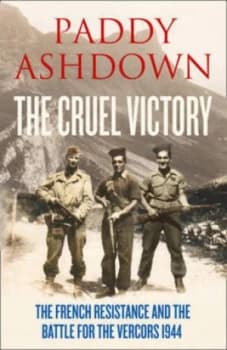The Cruel Victory by Paddy Ashdown Hardback