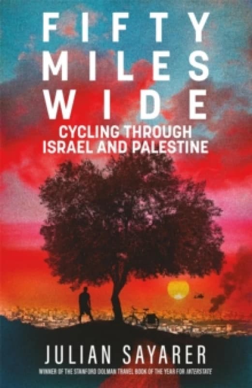 Fifty Miles Wide : Cycling Through Israel and Palestine Paperback / softback