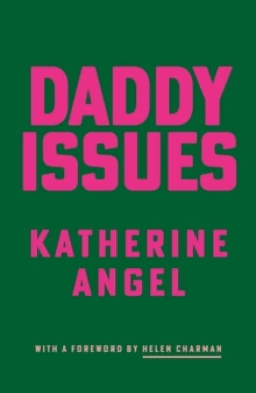 Daddy Issues. Paperback. By Katherine Angel Books