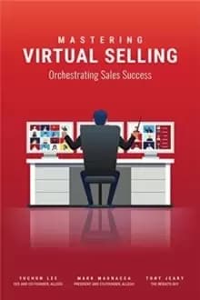 Mastering Virtual Selling : Orchestrating Sales Success