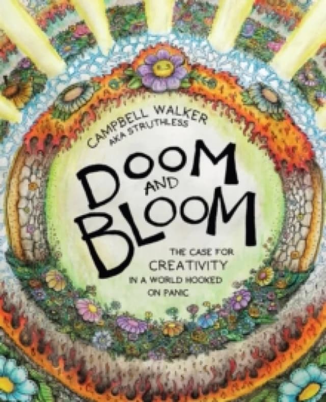 Doom and Bloom : The Case for Creativity in a World Hooked on Panic Paperback / softback
