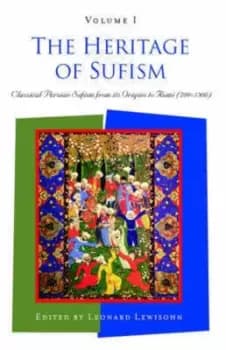 The heritage of Sufism Vol 1 Classical Persian Sufism from its origins to Rumi 700-1300 by Leonard Lewisohn