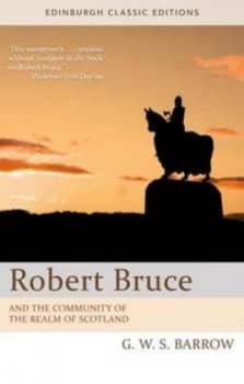 Robert Bruce and the Community of the Realm of Scotland by G W S Barrow Paperback