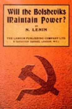 Will the Bolsheviks Maintain Power by Vladimir Ilich Lenin Paperback