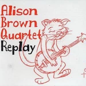 Replay by Alison Brown Quartet CD Album