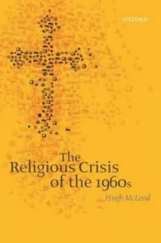 The Religious Crisis of the 1960s by Hugh Mcleod Paperback