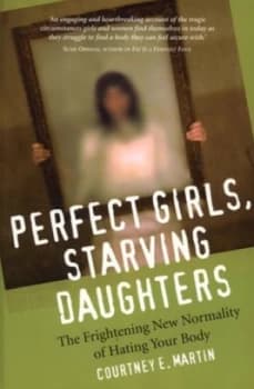 Perfect Girls Starving Daughters by Courtney E. Martin Paperback