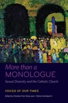 More than a Monologue: Sexual Diversity and the Catholic Church : Voices of Our Times