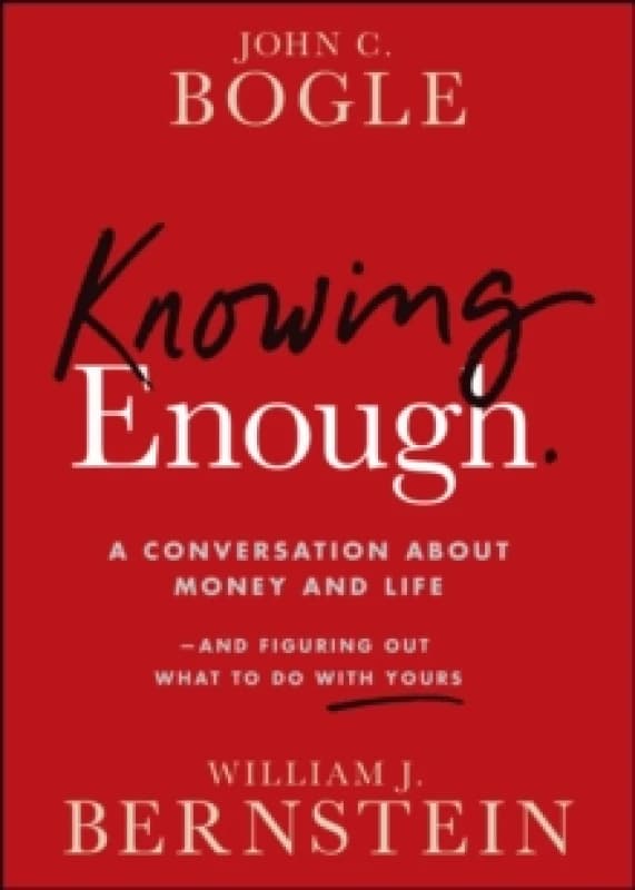 Knowing Enough : A Conversation About Money and Life--and Figuring Out What to Do with Yours Paperback / softback