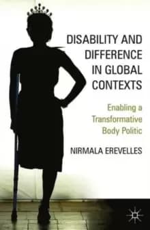 Disability and Difference in Global Contexts : Enabling a Transformative Body Politic