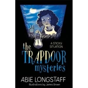 The Trapdoor Mysteries: A Sticky Situation : Book 1