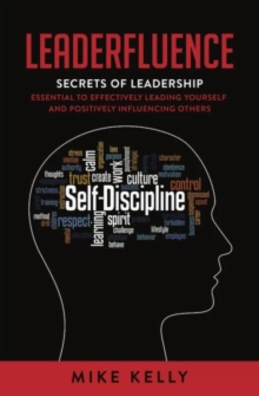 Leaderfluence : Secrets of Leadership Essential to Effectively Leading Yourself and Positively Influencing Others Paperback / softback