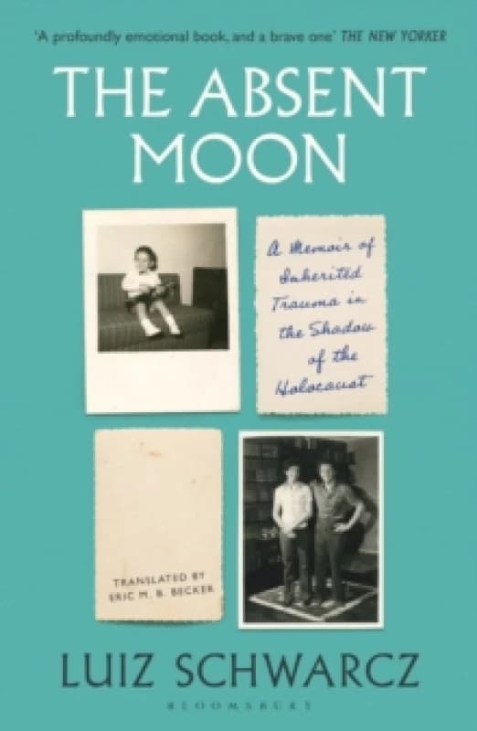 The Absent Moon : A Memoir of Inherited Trauma in the Shadow of the Holocaust Paperback / softback