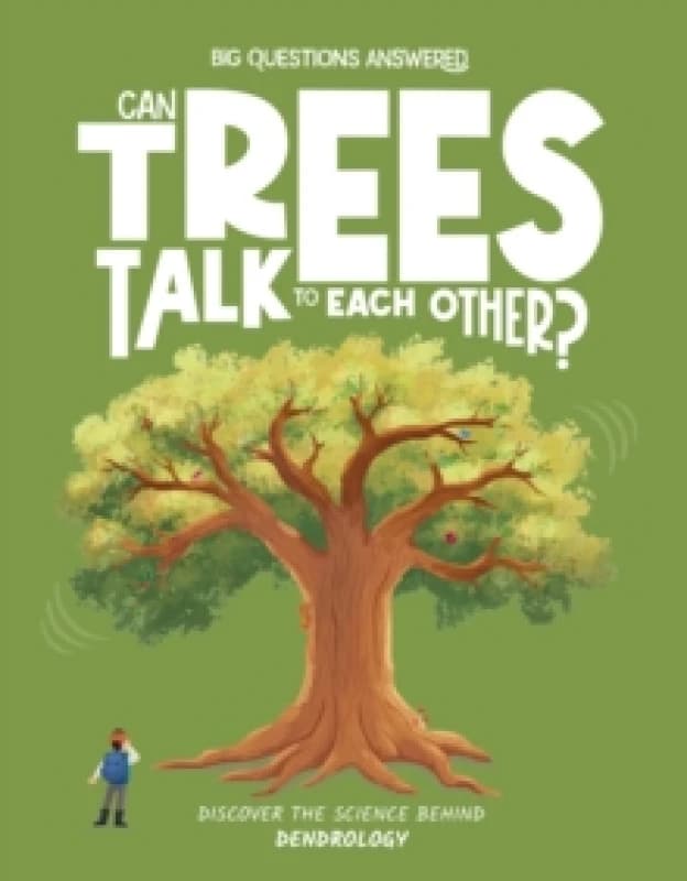 Can Trees Talk to Each Other? Discover the science behind dendrology Hardback
