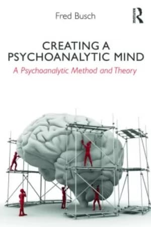 Creating a Psychoanalytic MindA psychoanalytic method and theory