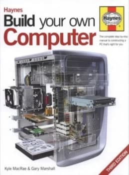 Haynes Build Your Own Computer by Kyle Macrae and Gary Marshall and Kyle Macrae Hardback