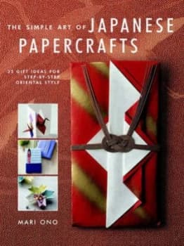 The Simple Art of Japanese Papercrafts by Mari Ono Hardback