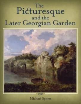 The Picturesque and the Later Georgian Garden by Michael Symes Paperback