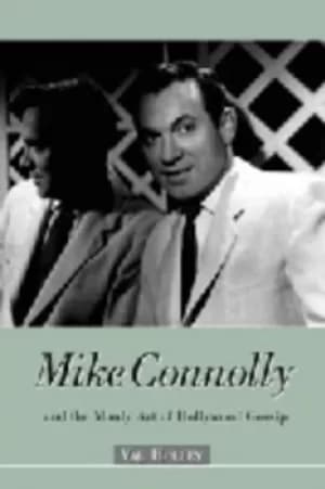 Mike Connolly and the manly art of Hollywood gossip by Val Holley