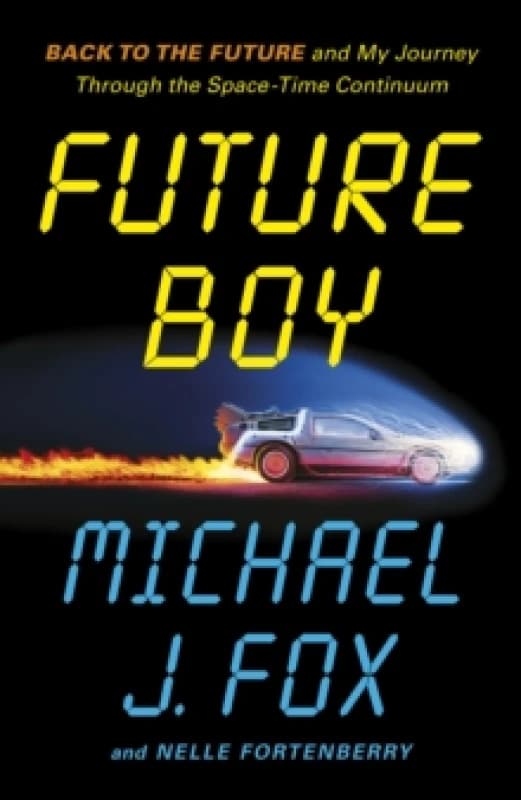 Future Boy. Hardback. By Michael J Fox, Nelle Fortenberry Books