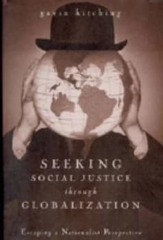 Seeking Social Justice through Globalization by G. N Kitching Book