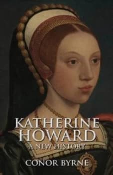 Katherine Howard by Conor Byrne Paperback