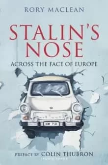 Stalins Nose : Across the Face of Europe