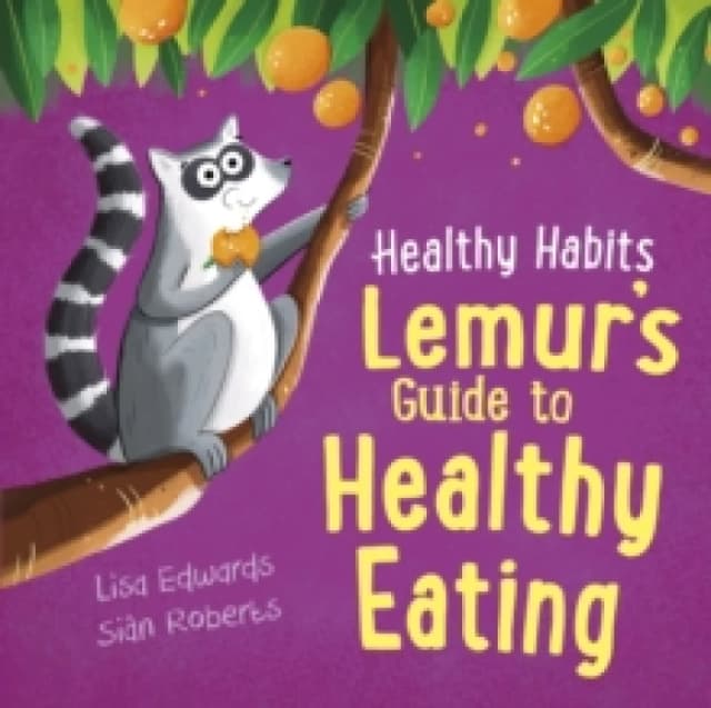 Healthy Habits: Lemur's Guide to Healthy Eating Paperback / softback