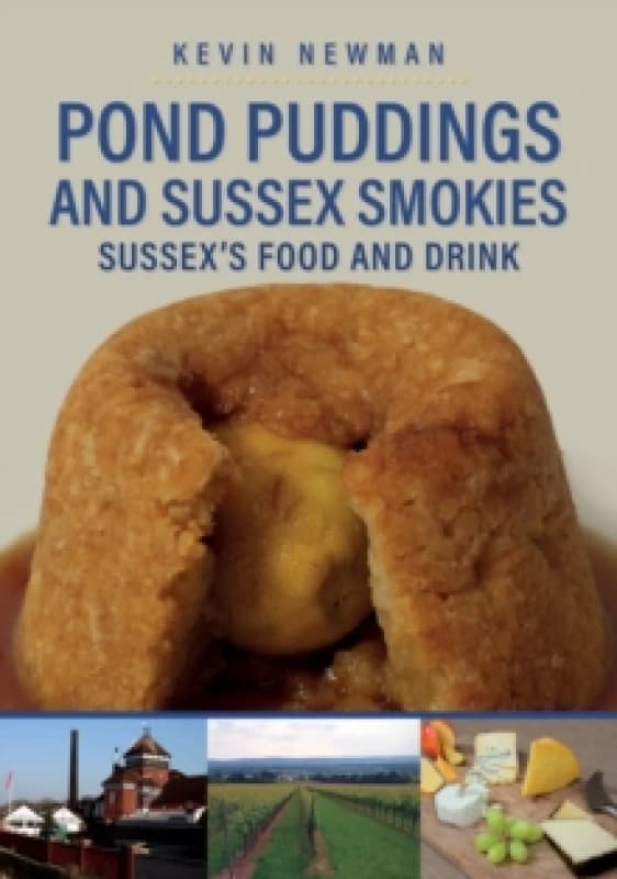 Pond Puddings and Sussex Smokies : Sussex's Food and Drink Paperback / softback