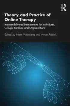 Theory and Practice of Online TherapyInternet-delivered Interventions for Individuals Groups Families and Organizations