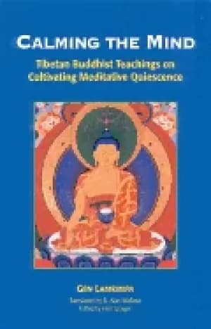 calming the mind tibetan buddhist teachings on the cultivation of meditativ