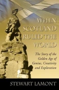 When Scotland Ruled the World by Stewart Lamont Paperback