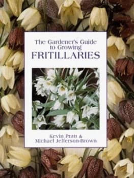 The Gardeners Guide to Growing Fritillaries by M. J Jefferson-Brown and Kevin Pratt Hardback