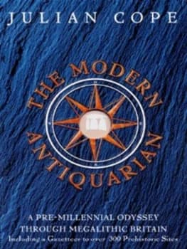 The Modern Antiquarian by Julian Cope Hardback