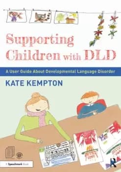 Supporting Children with DLDA User Guide About Developmental Language Disorder