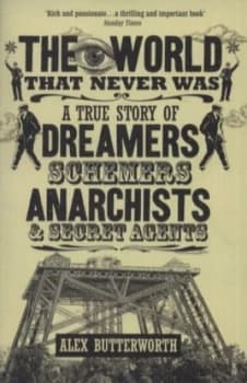 The World That Never Was by Alex Butterworth Book