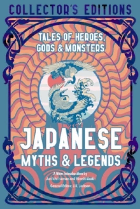 Japanese Myths & Legends : Tales of Heroes, Gods & Monsters Hardback