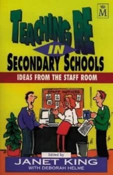 Teaching Re in Secondary Schools by Janet King and Deborah Helme and Association of Christian Teachers Paperback