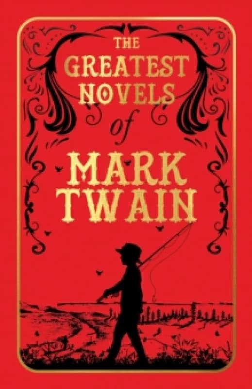 The Greatest Novels of Mark Twain : Deluxe Hardbound Edition Hardback