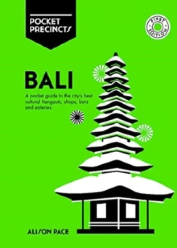 Bali Pocket Precincts : A Pocket Guide to the Island's Best Cultural Hangouts, Shops, Bars and Eateries Paperback / softback