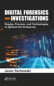 Digital Forensics and InvestigationsPeople Process and Technologies to Defend the Enterprise
